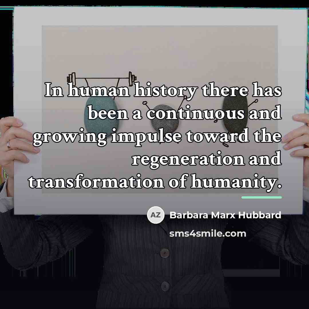 “In human history there has been a continuous and growing…” quote by Barbara Marx Hubbard
