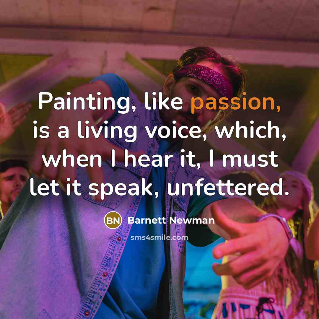 “Painting, like passion, is a living voice, which, when I…” quote by Barnett Newman