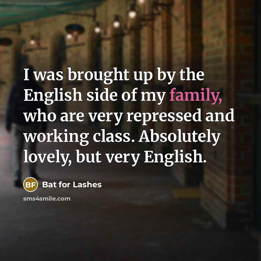 “I was brought up by the English side of my…” quote by Bat for Lashes