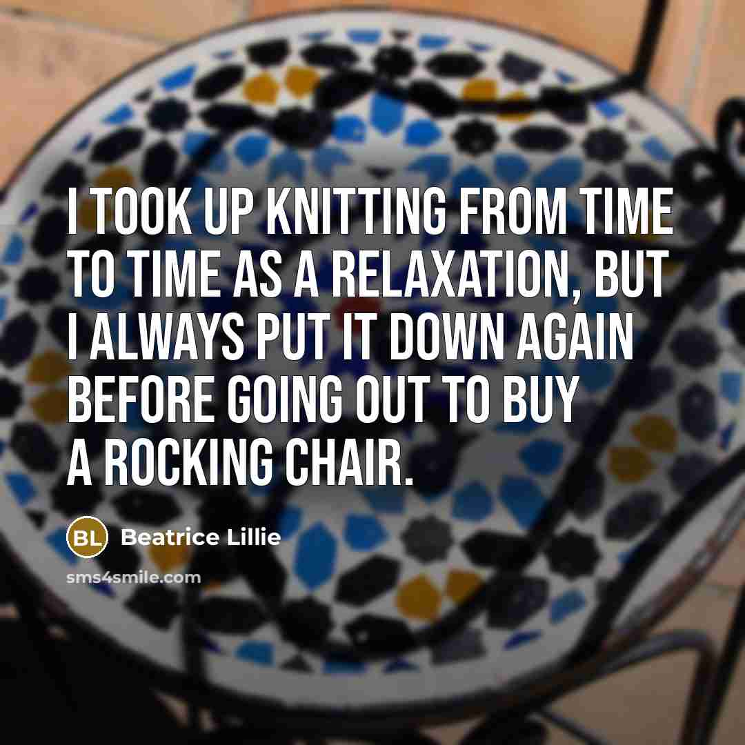 “I took up knitting from time to time as a…” quote by Beatrice Lillie