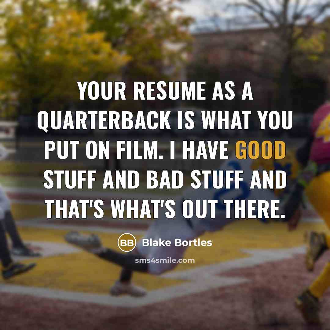 “Your resume as a quarterback is what you put on…” quote by Blake Bortles
