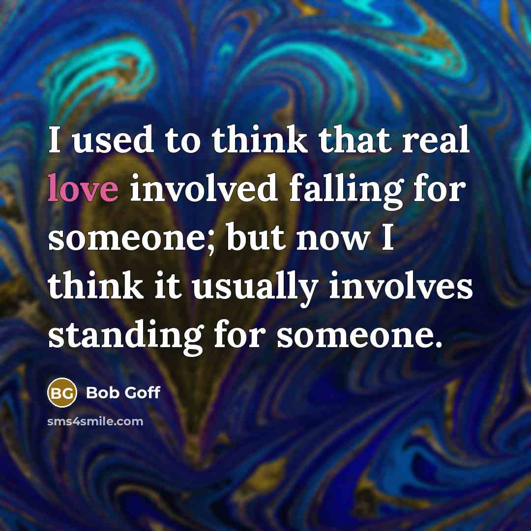 “I used to think that real love involved falling for…” quote by Bob Goff