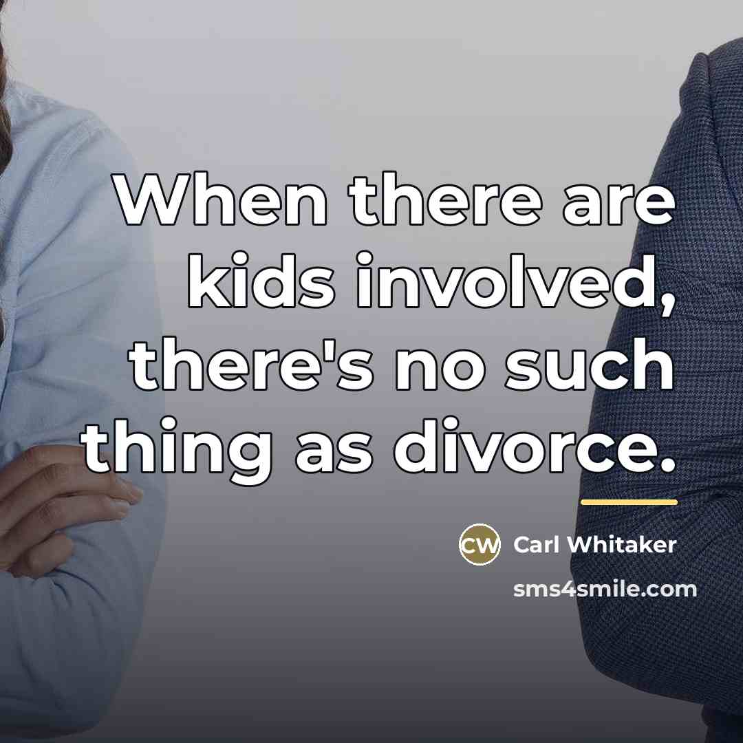 “When there are kids involved, there's no such thing as…” quote by Carl Whitaker