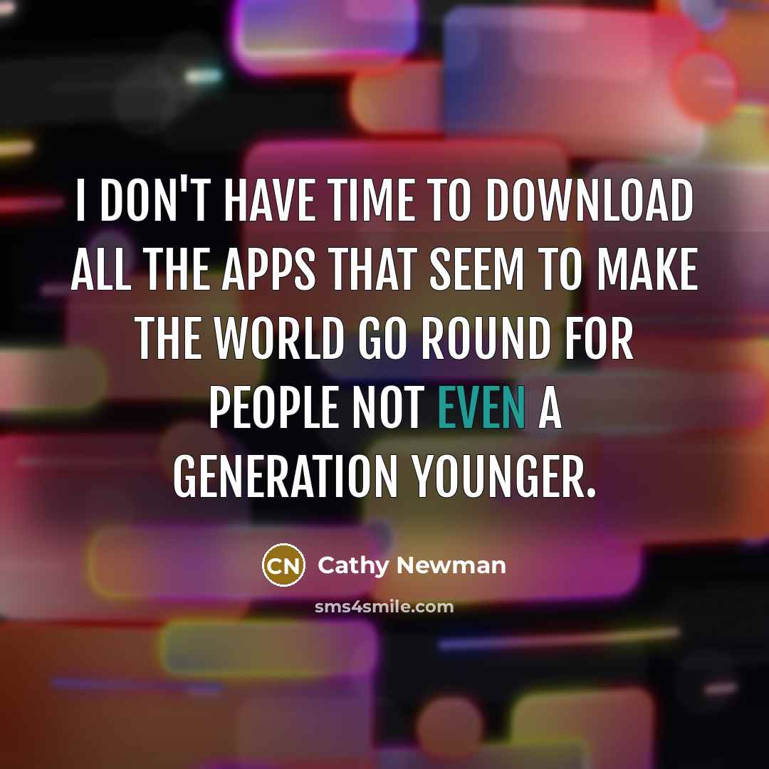 “I don't have time to download all the apps that…” quote by Cathy Newman