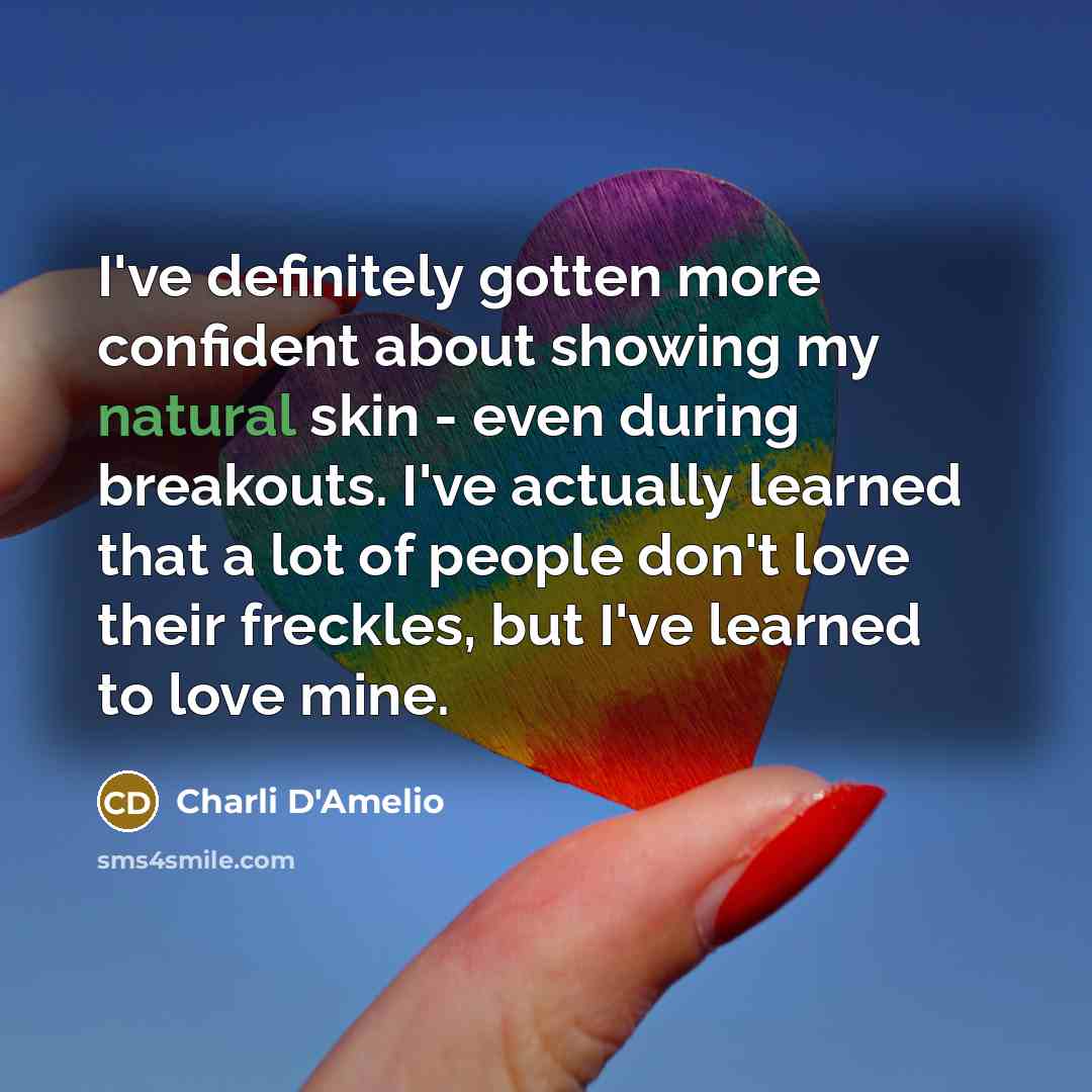 “I've definitely gotten more confident about showing my natural skin…” quote by Charli D'Amelio