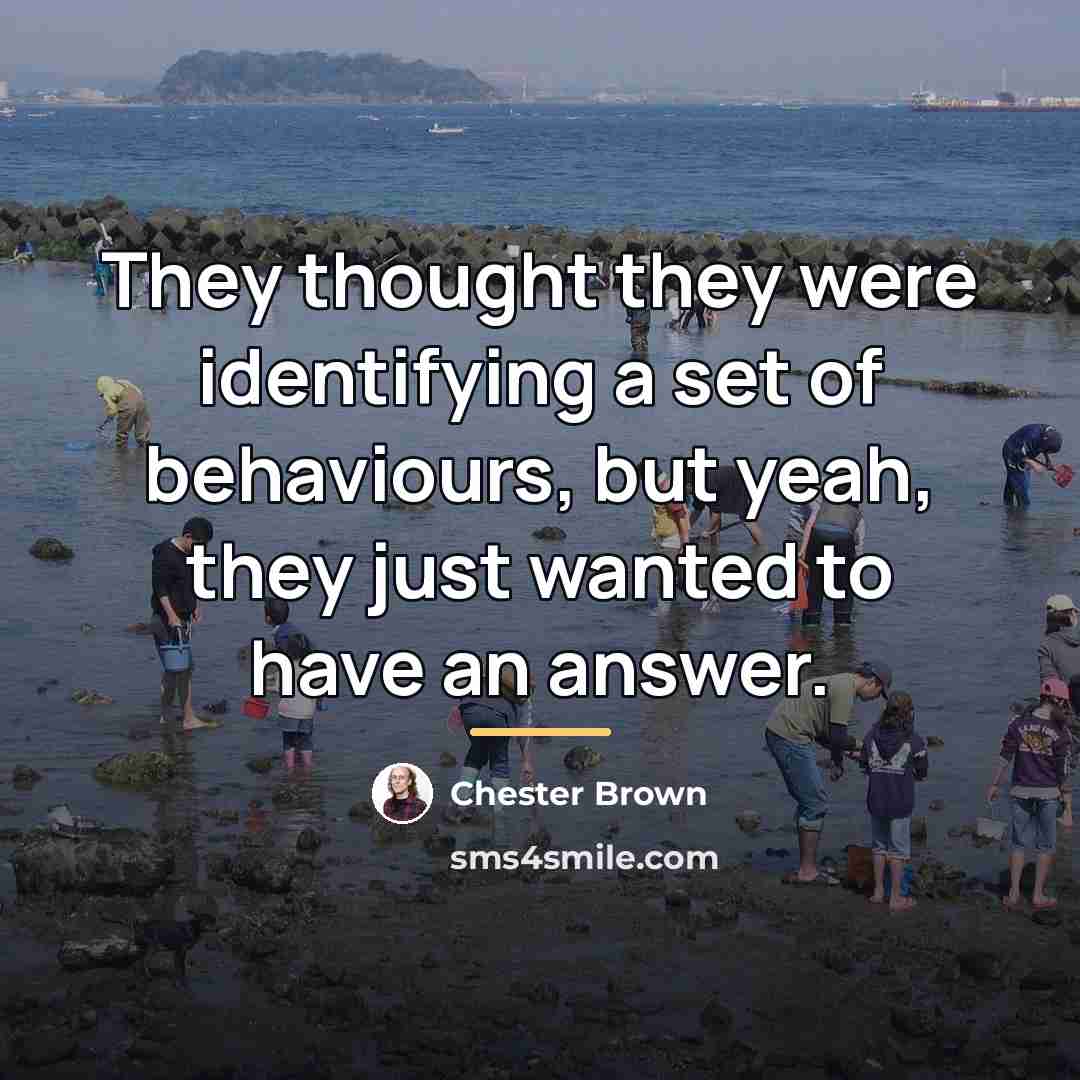 “They thought they were identifying a set of behaviours, but…” quote by Chester Brown