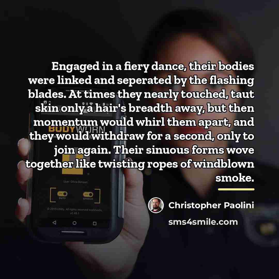 “Engaged in a fiery dance, their bodies were linked and…” quote by Christopher Paolini