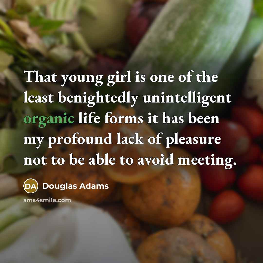 “That young girl is one of the least benightedly unintelligent…” quote by Douglas Adams
