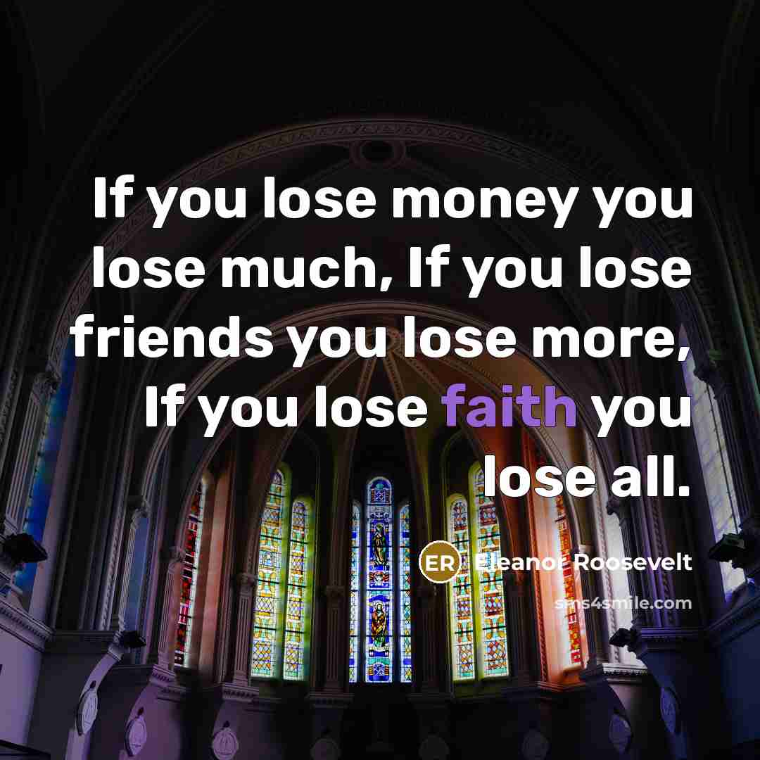 “If you lose money you lose much, If you lose…” quote by Eleanor Roosevelt