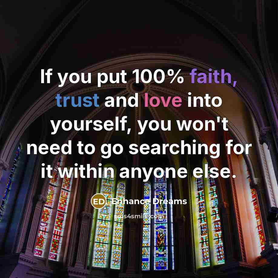 “If you put 100% faith, trust and love into yourself,…” quote by Enhance Dreams