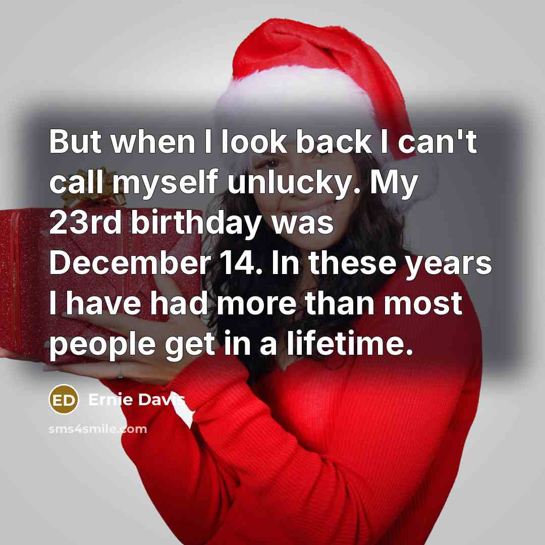 “But when I look back I can't call myself unlucky.…” quote by Ernie Davis