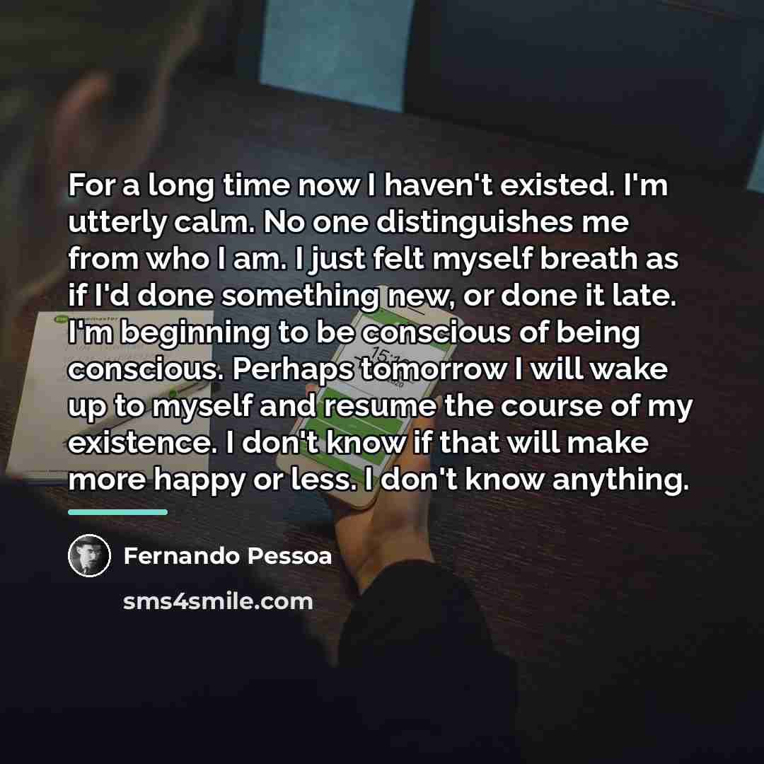 “For a long time now I haven't existed. I'm utterly…” quote by Fernando Pessoa