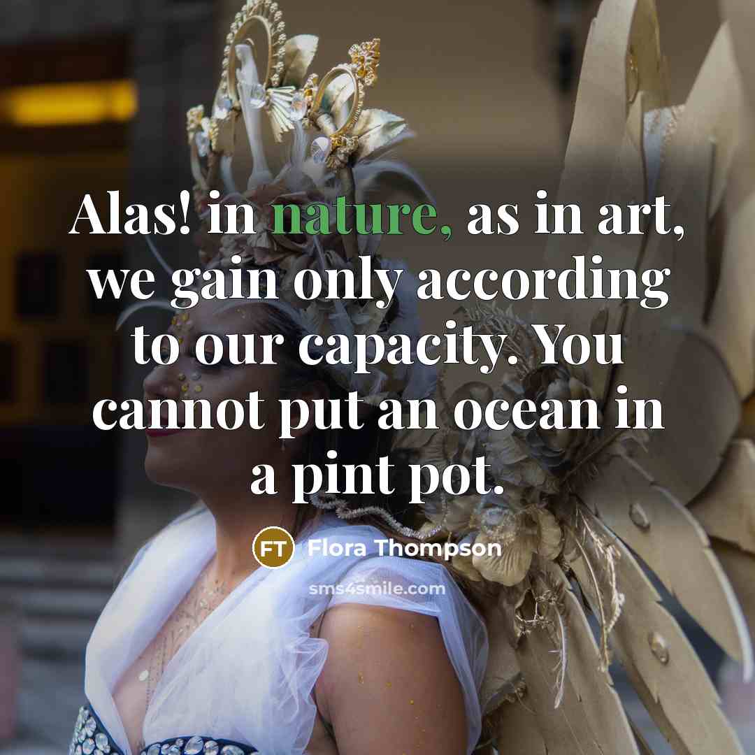“Alas! in nature, as in art, we gain only according…” quote by Flora Thompson