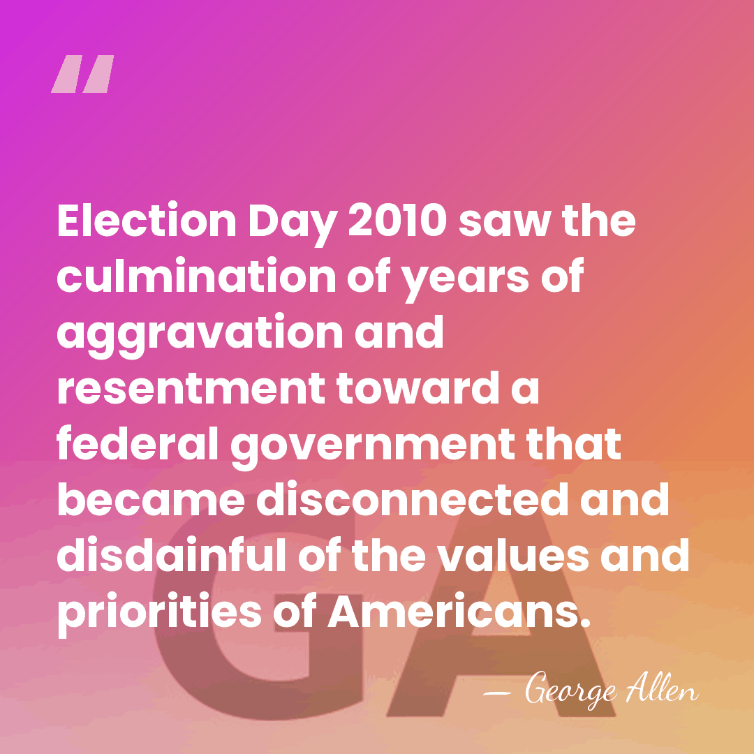 Election Day 2010 saw the culmination of years of aggravation and resentment&hellip; - George Allen