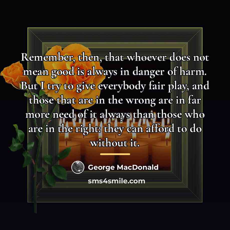 “Remember, then, that whoever does not mean good is always…” quote by George MacDonald