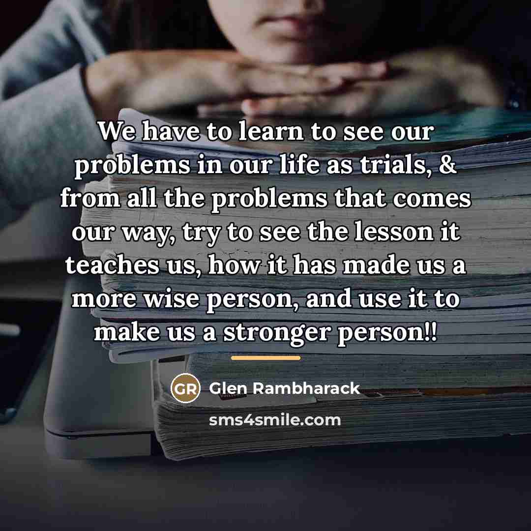 “We have to learn to see our problems in our…” quote by Glen Rambharack