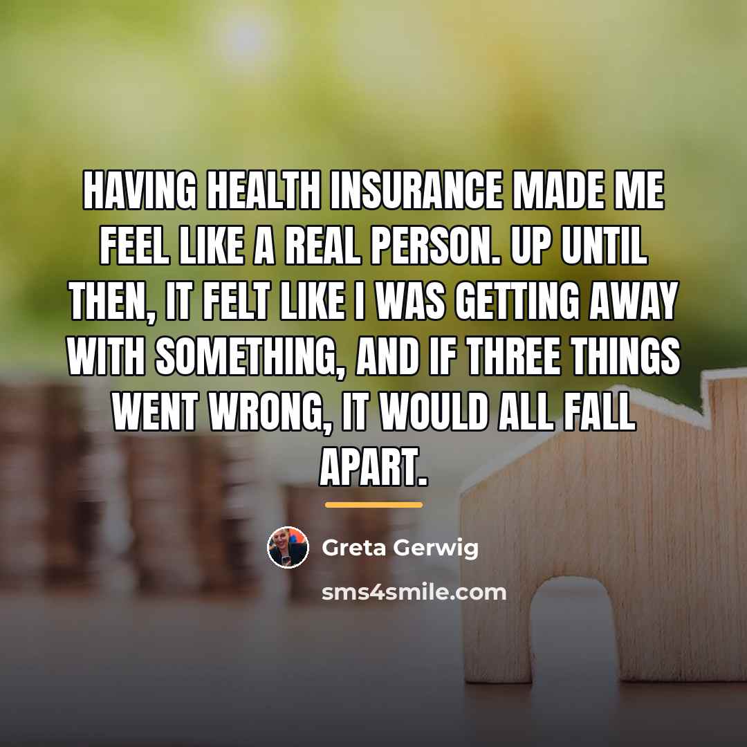 “Having health insurance made me feel like a real person.…” quote by Greta Gerwig