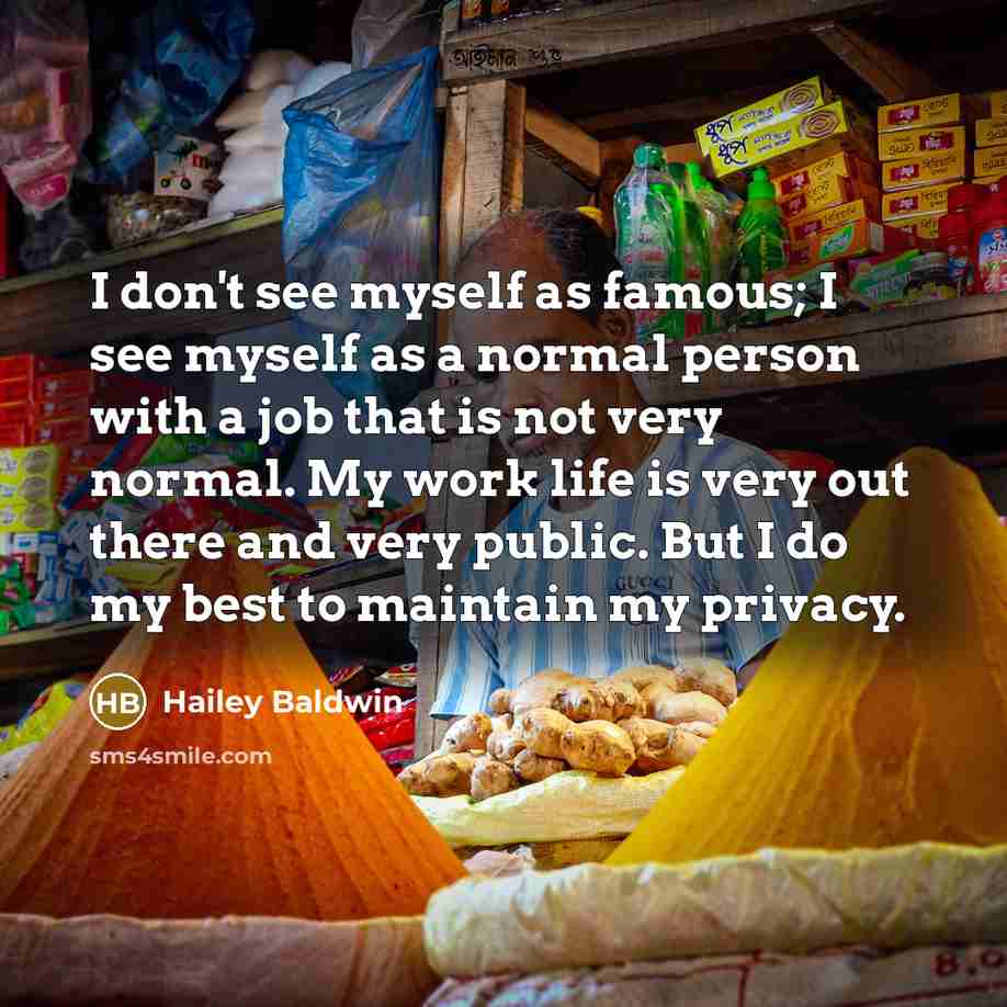“I don't see myself as famous; I see myself as…” quote by Hailey Baldwin