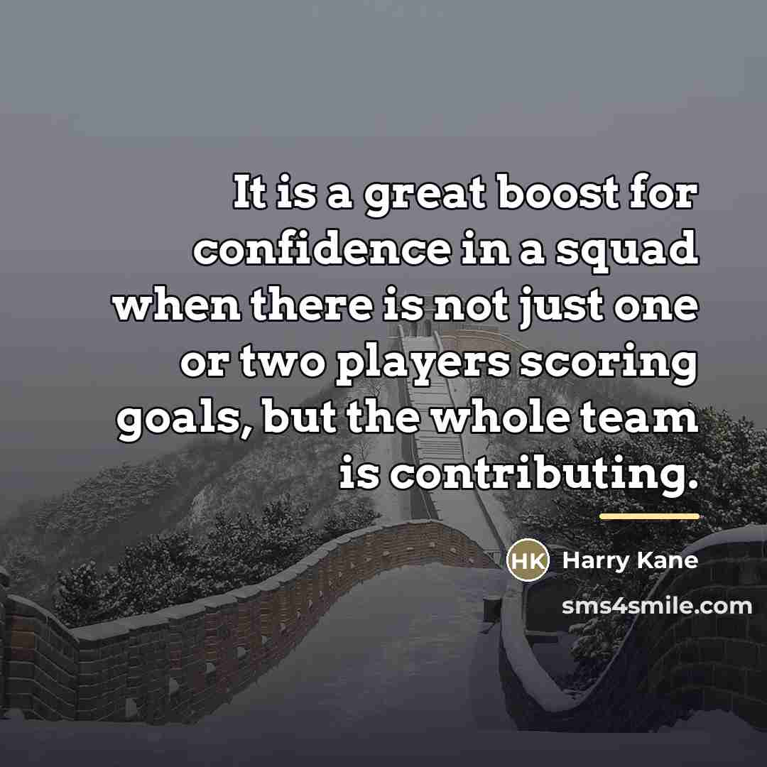 “It is a great boost for confidence in a squad…” quote by Harry Kane