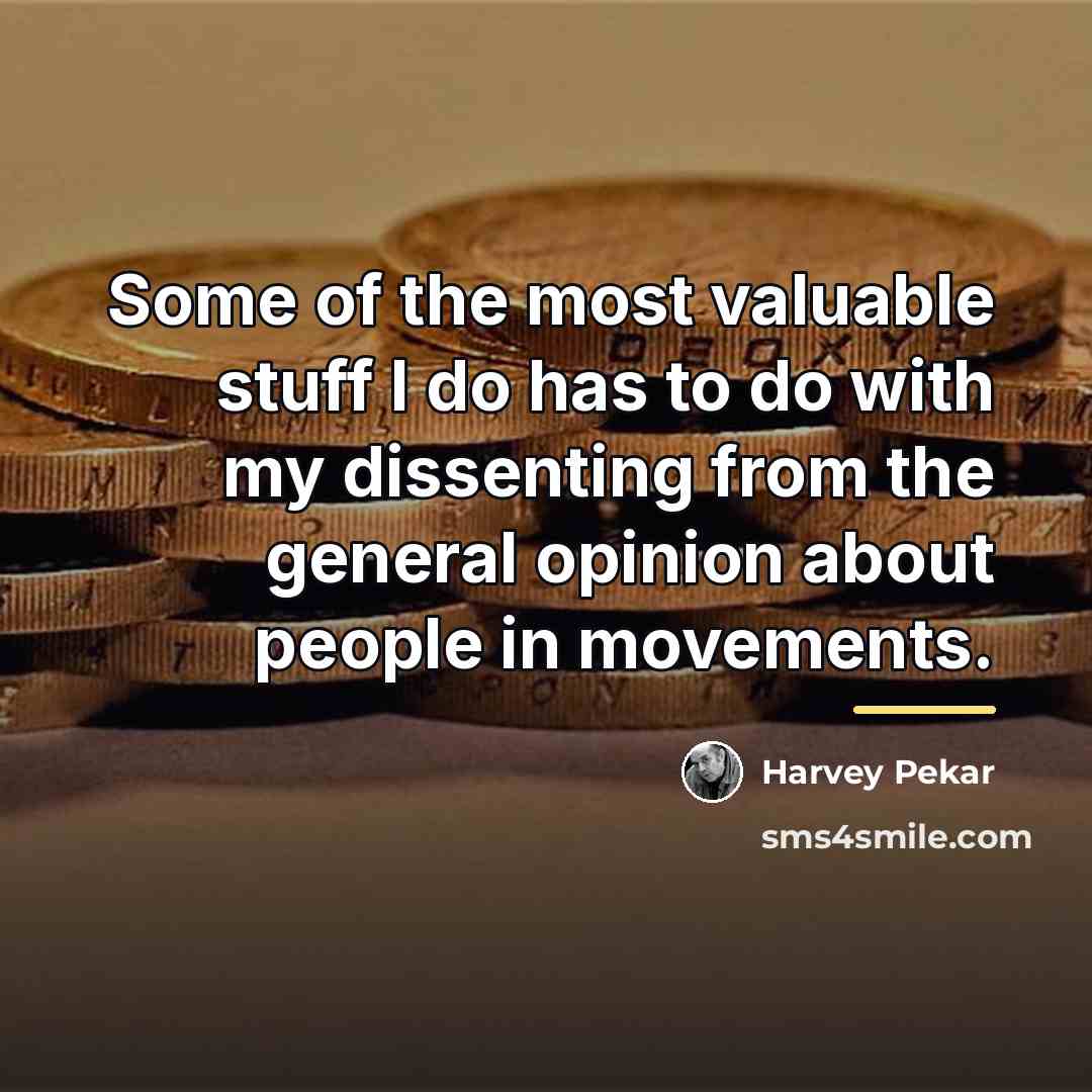 “Some of the most valuable stuff I do has to…” quote by Harvey Pekar