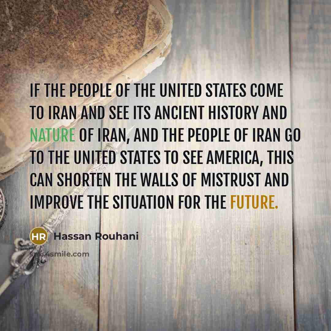 “If the people of the United States come to Iran…” quote by Hassan Rouhani
