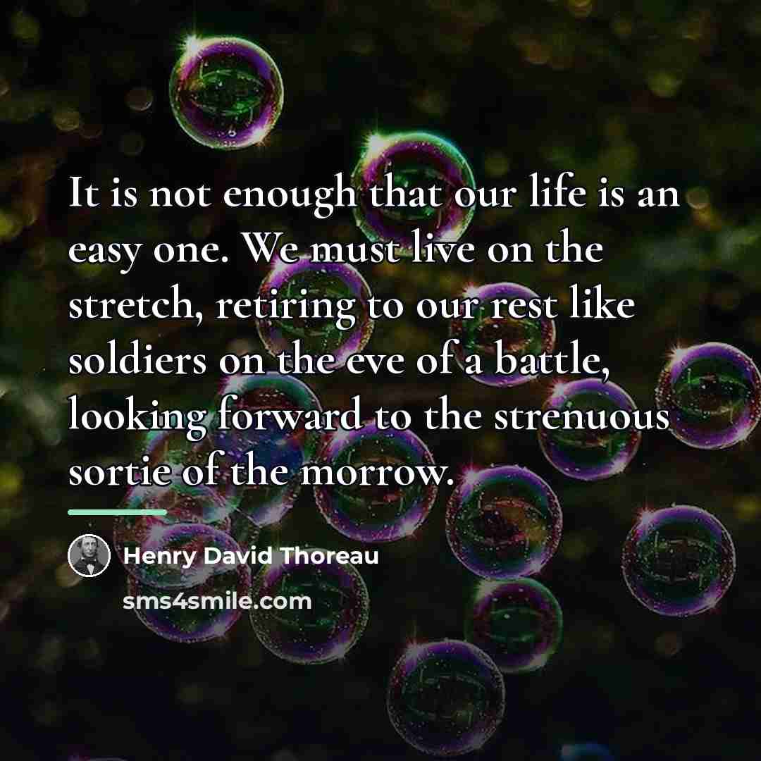 “It is not enough that our life is an easy…” quote by Henry David Thoreau