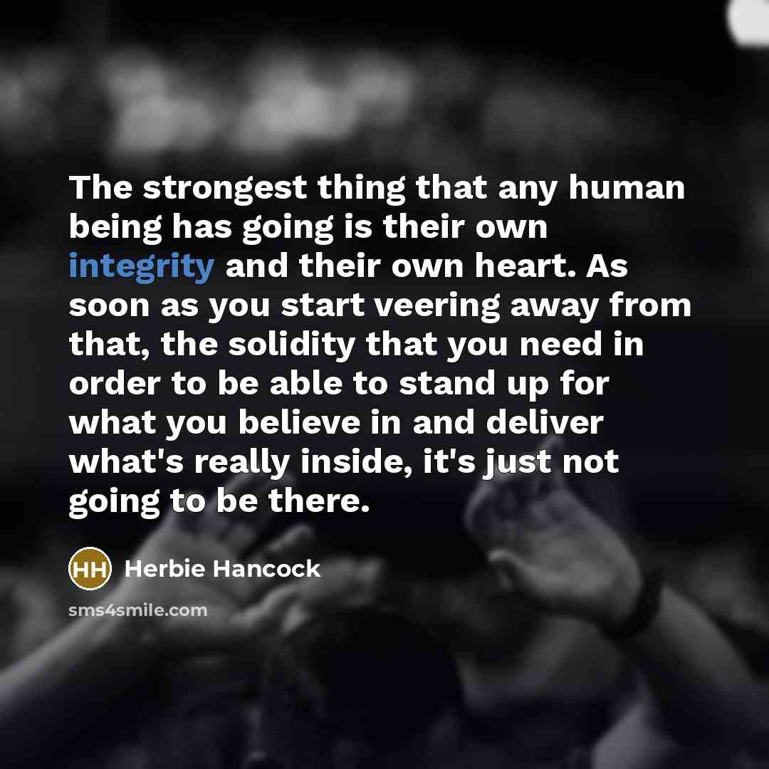 “The strongest thing that any human being has going is…” quote by Herbie Hancock