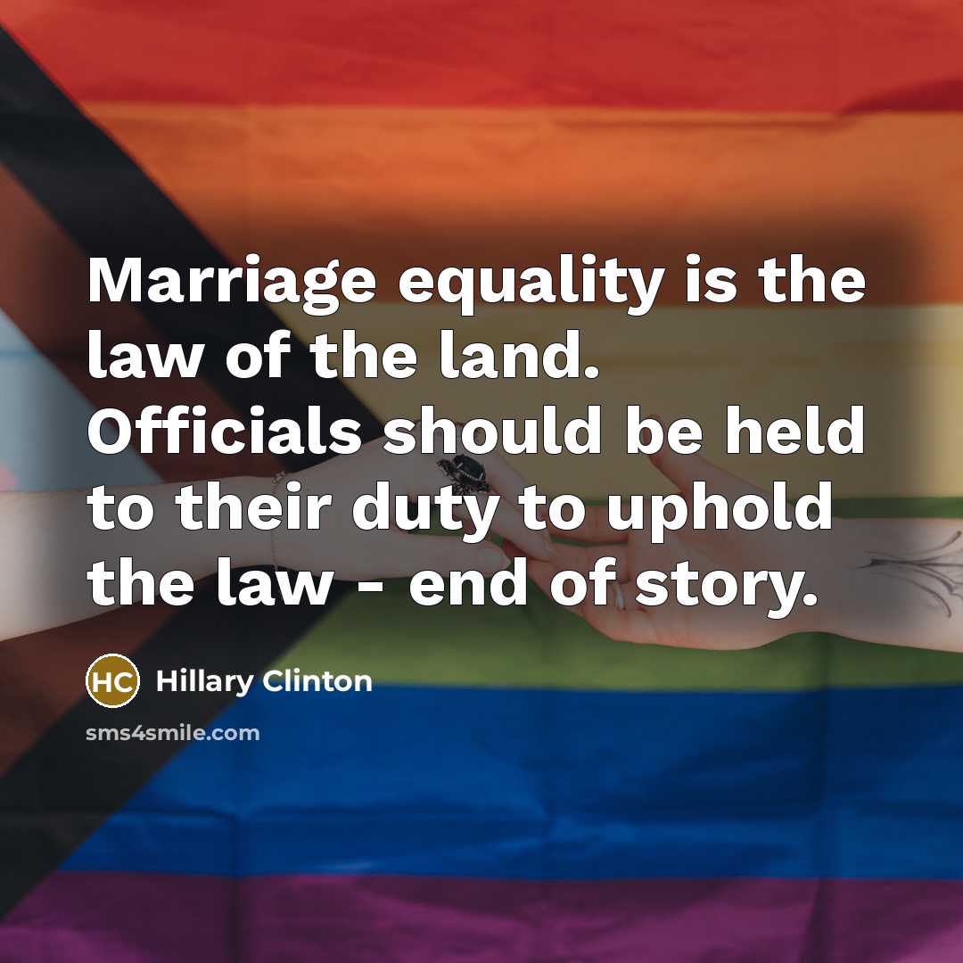 “Marriage equality is the law of the land. Officials should…” quote by Hillary Clinton