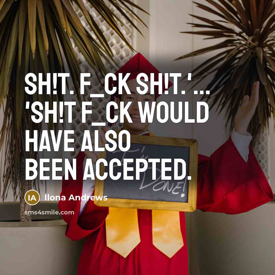 “Sh!t. F_ck sh!t.'.... 'Sh!t f_ck would have also been accepted.…” quote by Ilona Andrews