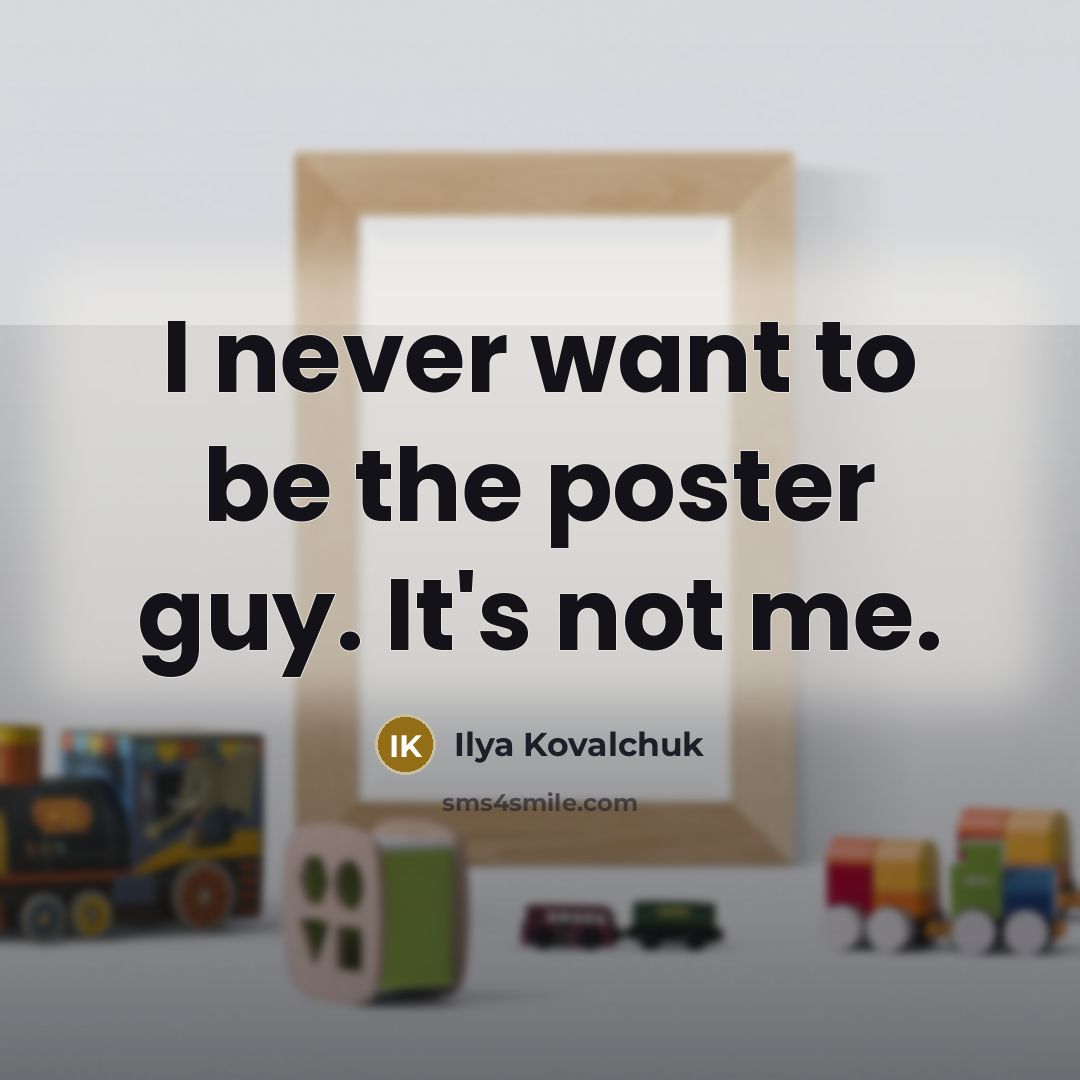 “I never want to be the poster guy. It's not…” quote by Ilya Kovalchuk