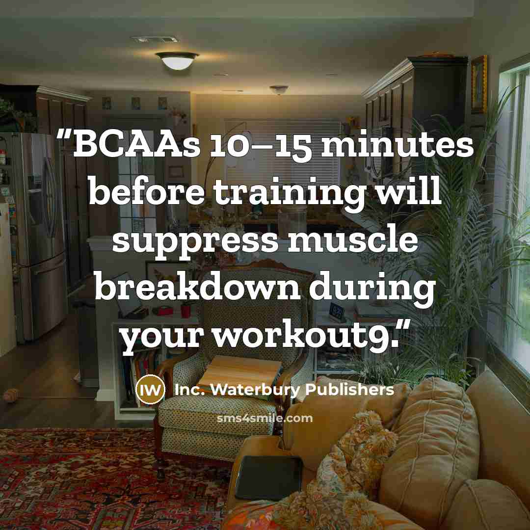 “BCAAs 10–15 minutes before training will suppress muscle breakdown during your workout9.” quote by Inc. Waterbury Publishers