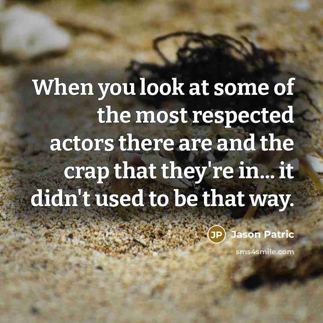 “When you look at some of the most respected actors…” quote by Jason Patric