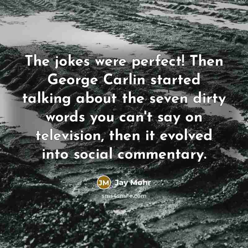 “The jokes were perfect! Then George Carlin started talking about…” quote by Jay Mohr