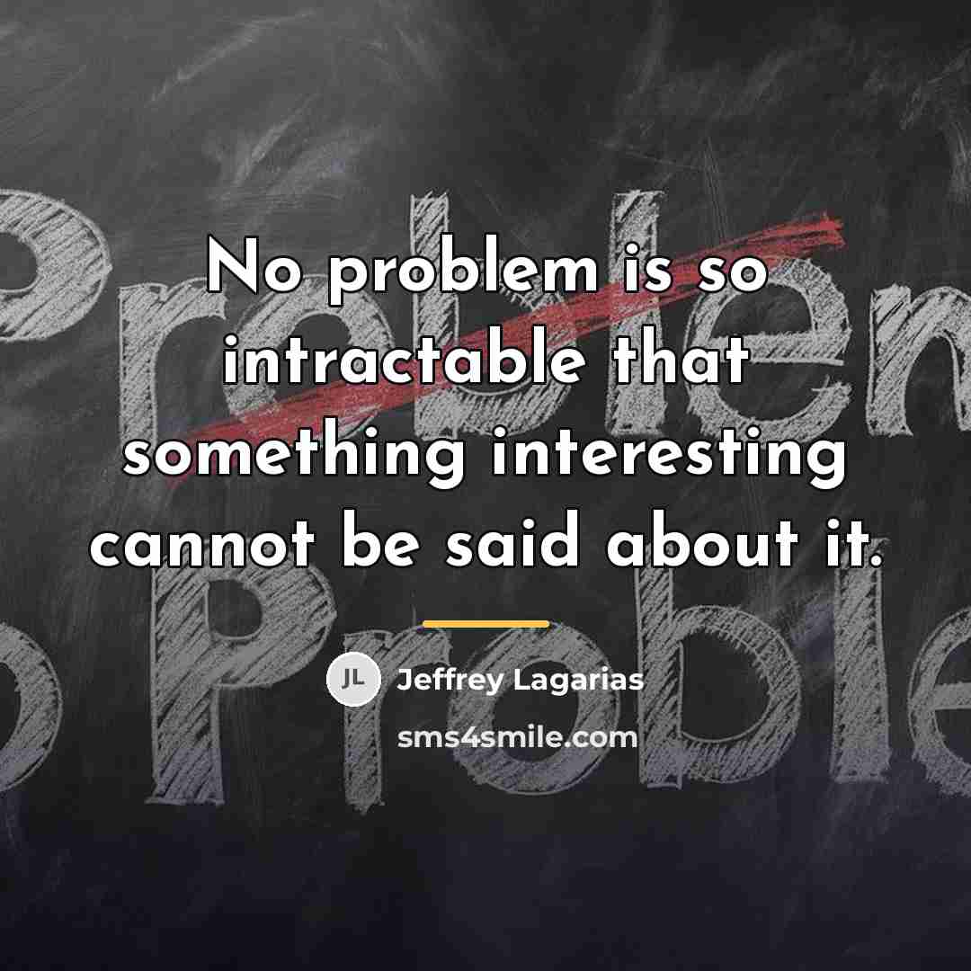 “No problem is so intractable that something interesting cannot be…” quote by Jeffrey Lagarias