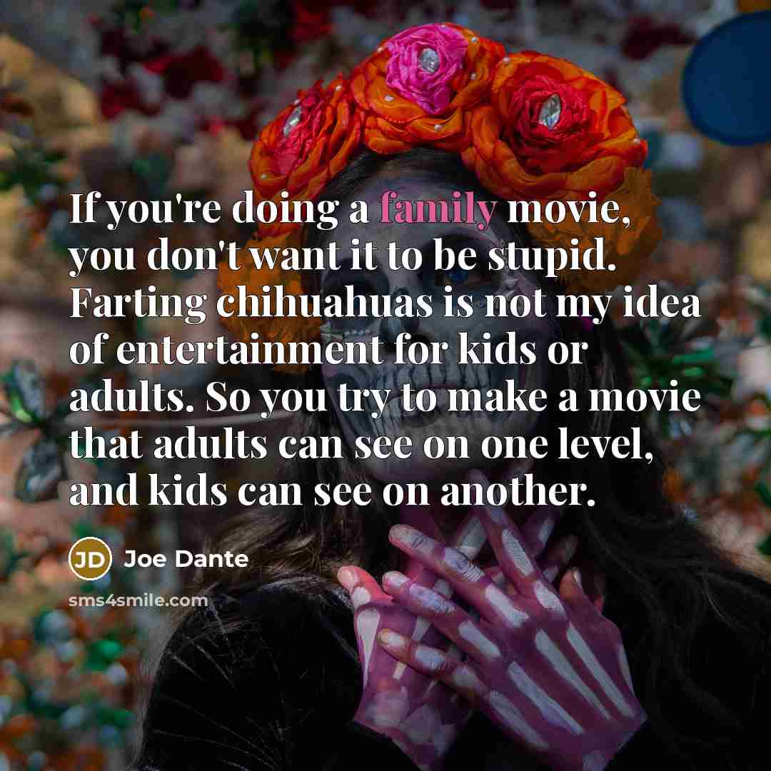 “If you're doing a family movie, you don't want it…” quote by Joe Dante