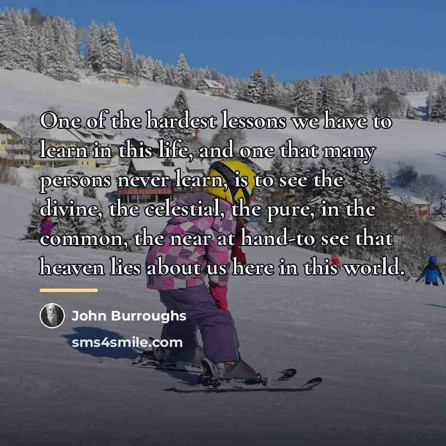 “One of the hardest lessons we have to learn in…” quote by John Burroughs
