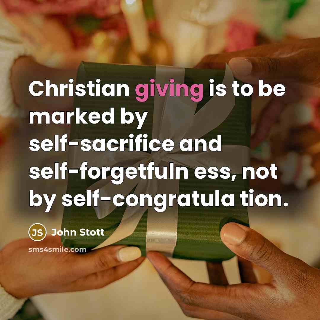“Christian giving is to be marked by self-sacrifice and self-forgetfuln…” quote by John Stott
