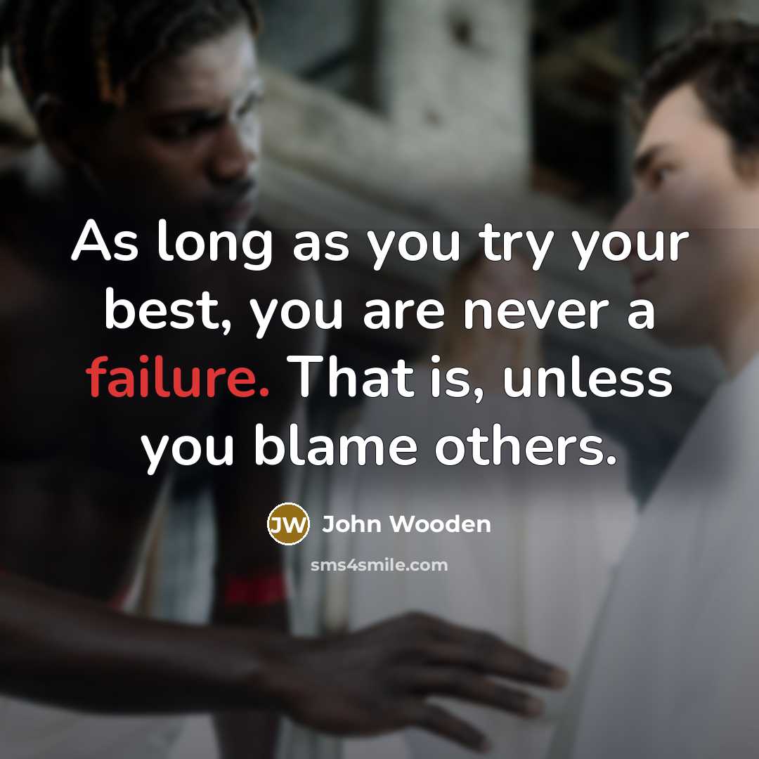 “As long as you try your best, you are never…” quote by John Wooden