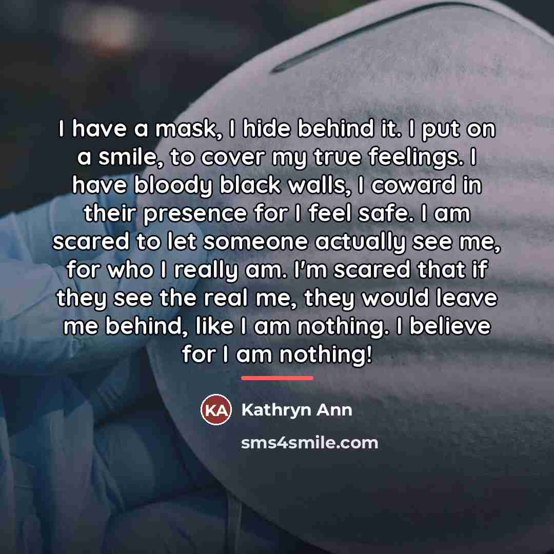 “I have a mask, I hide behind it. I put…” quote by Kathryn Ann