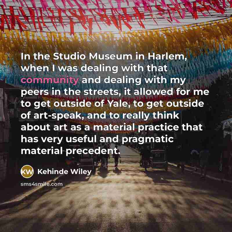 “In the Studio Museum in Harlem, when I was dealing…” quote by Kehinde Wiley