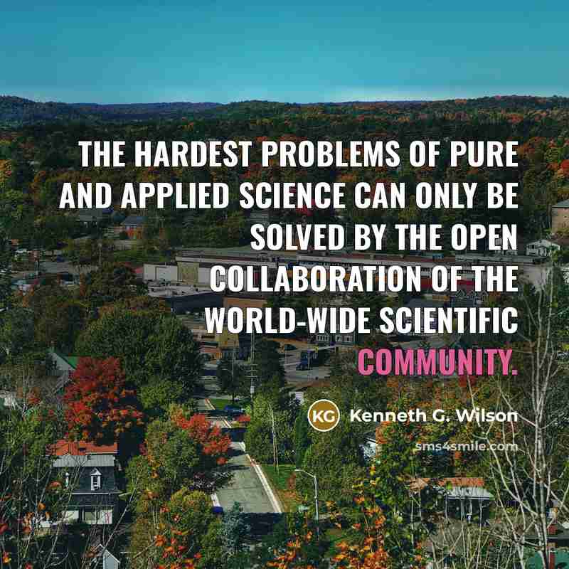 “The hardest problems of pure and applied science can only…” quote by Kenneth G. Wilson