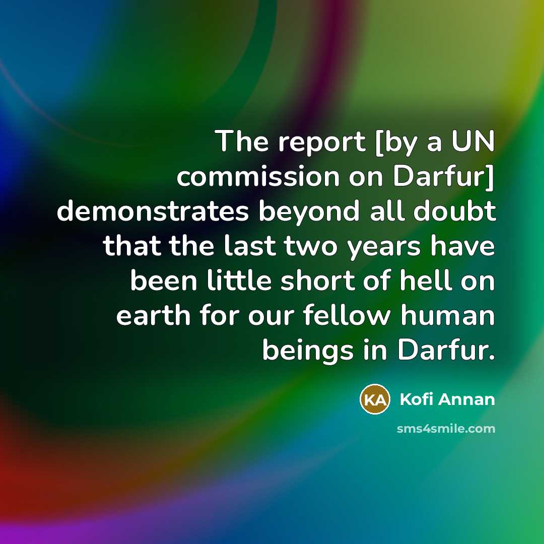 “The report [by a UN commission on Darfur] demonstrates beyond…” quote by Kofi Annan