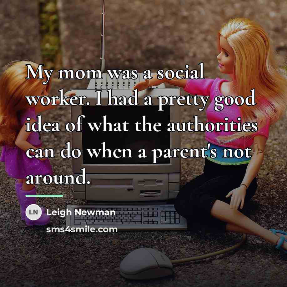 “My mom was a social worker. I had a pretty…” quote by Leigh Newman