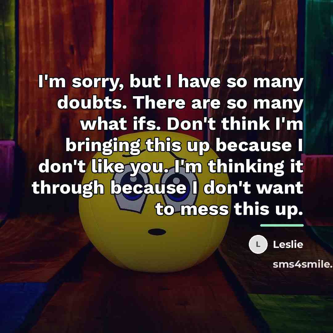 “I'm sorry, but I have so many doubts. There are…” quote by Leslie