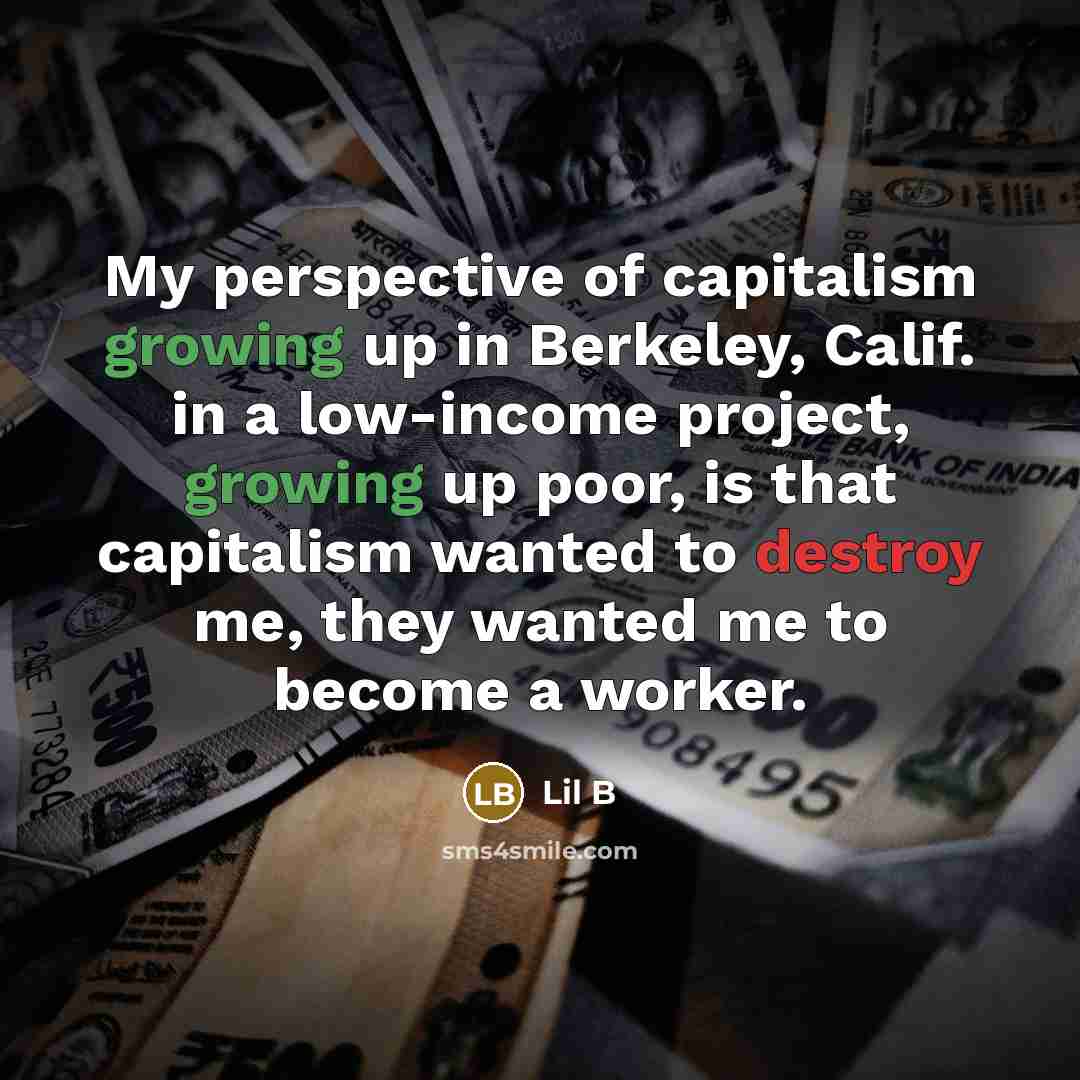 “My perspective of capitalism growing up in Berkeley, Calif. in…” quote by Lil B