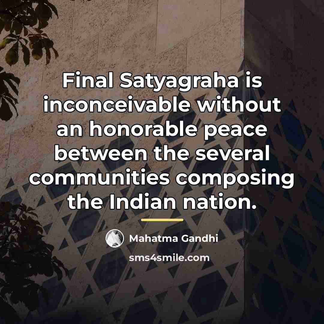 “Final Satyagraha is inconceivable without an honorable peace between the…” quote by Mahatma Gandhi