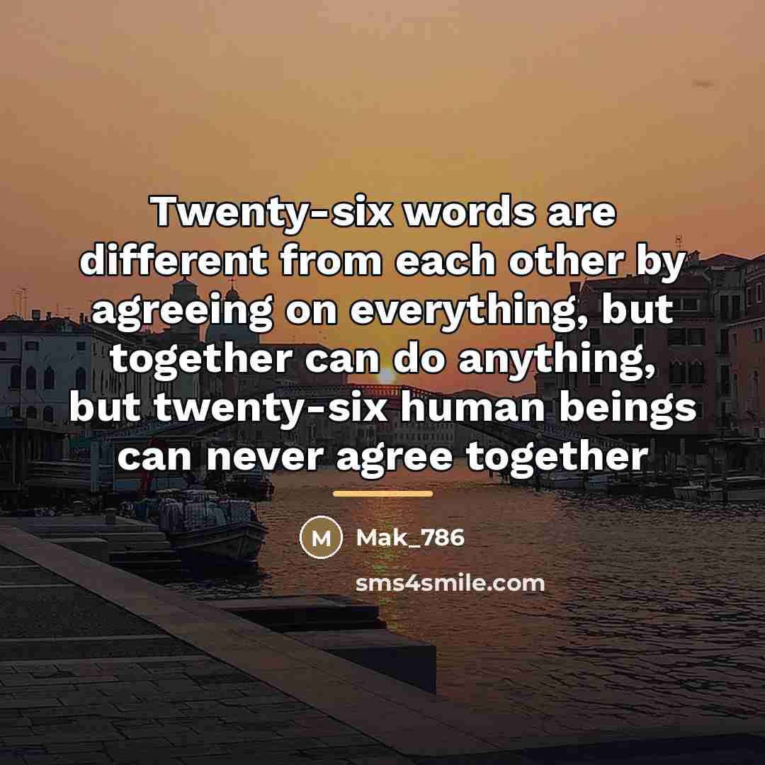 “Twenty-six words are different from each other by agreeing on…” quote by Mak_786