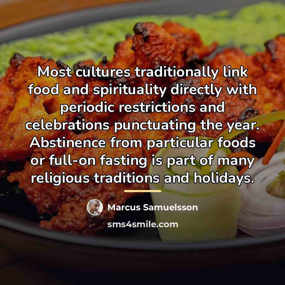 “Most cultures traditionally link food and spirituality directly with periodic…” quote by Marcus Samuelsson