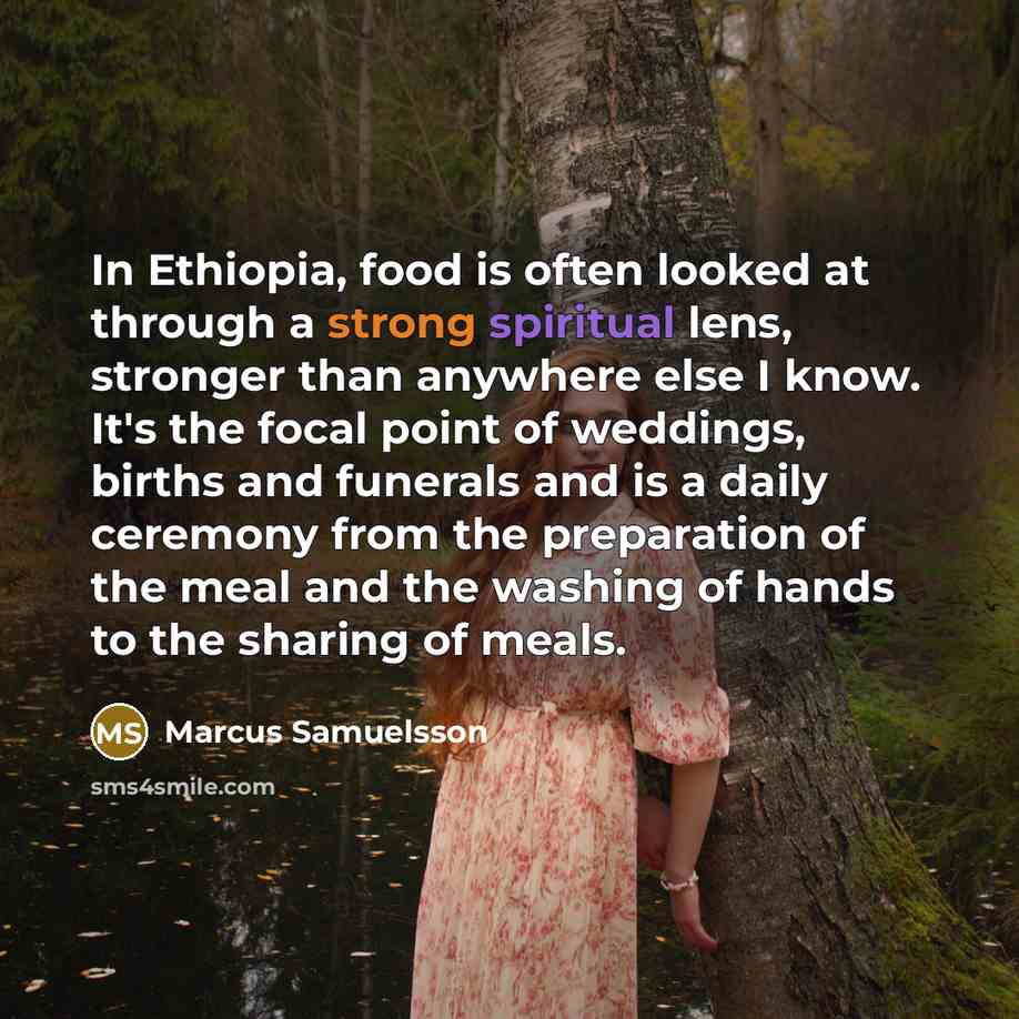 “In Ethiopia, food is often looked at through a strong…” quote by Marcus Samuelsson