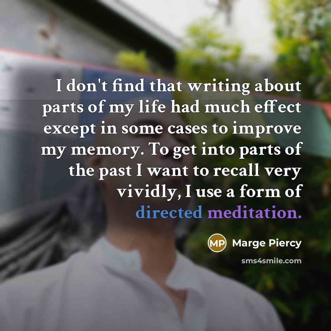 “I don't find that writing about parts of my life…” quote by Marge Piercy